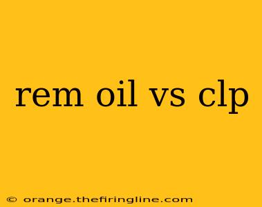 rem oil vs clp