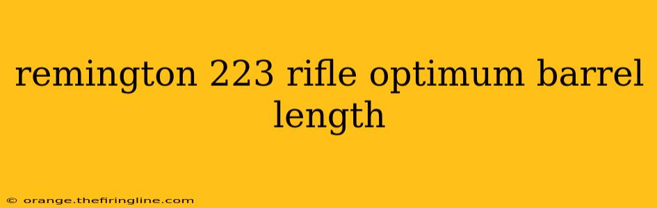 remington 223 rifle optimum barrel length