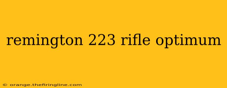 remington 223 rifle optimum