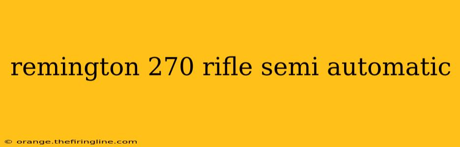 remington 270 rifle semi automatic