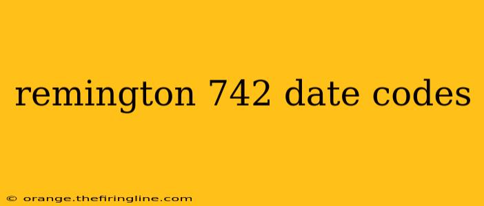 remington 742 date codes