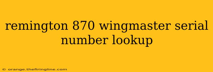 remington 870 wingmaster serial number lookup