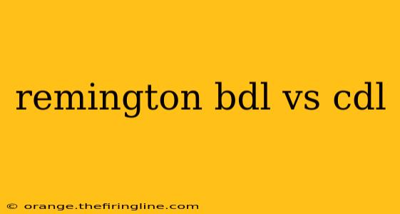 remington bdl vs cdl