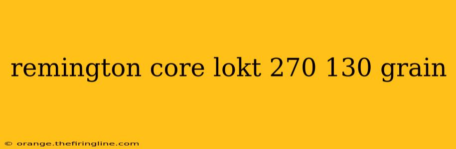 remington core lokt 270 130 grain