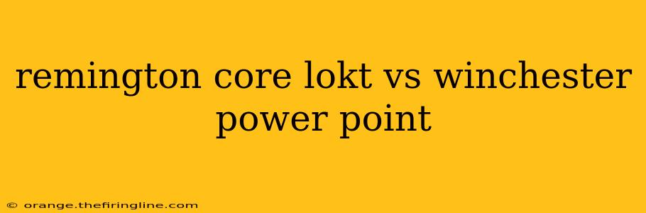 remington core lokt vs winchester power point