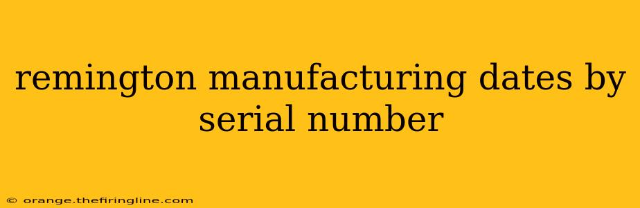 remington manufacturing dates by serial number