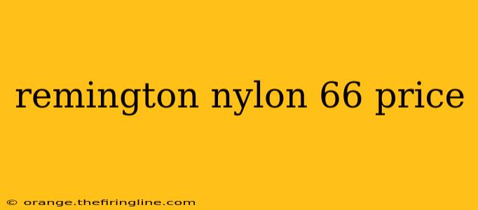 remington nylon 66 price