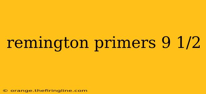 remington primers 9 1/2