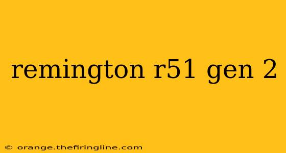 remington r51 gen 2