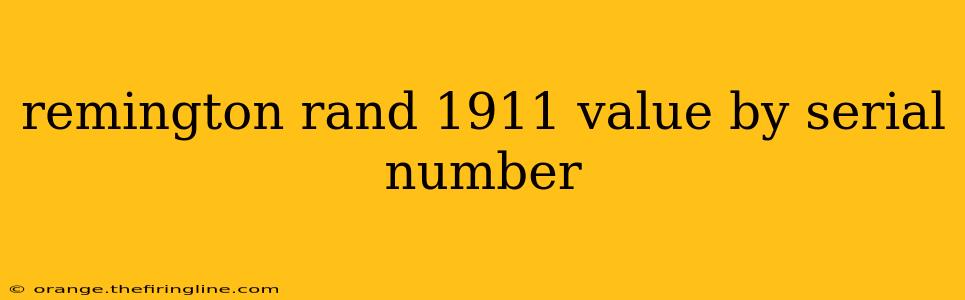 remington rand 1911 value by serial number