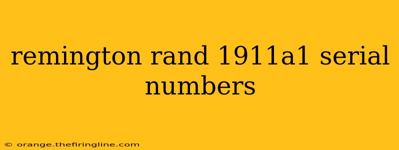 remington rand 1911a1 serial numbers