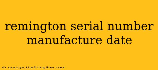 remington serial number manufacture date