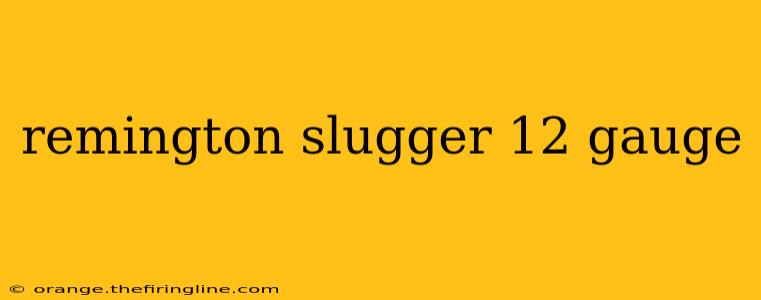 remington slugger 12 gauge