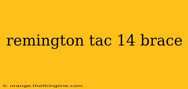 remington tac 14 brace