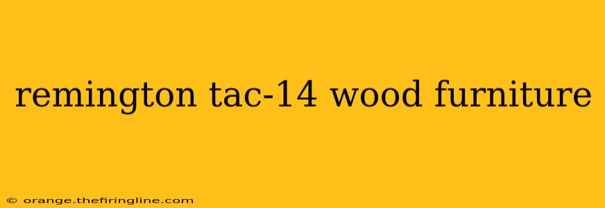 remington tac-14 wood furniture