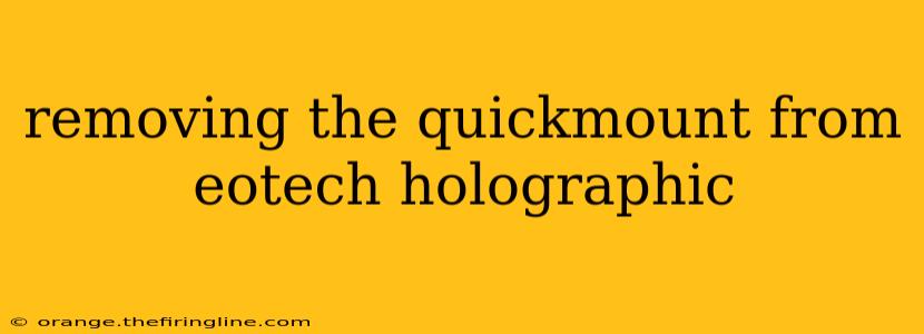 removing the quickmount from eotech holographic