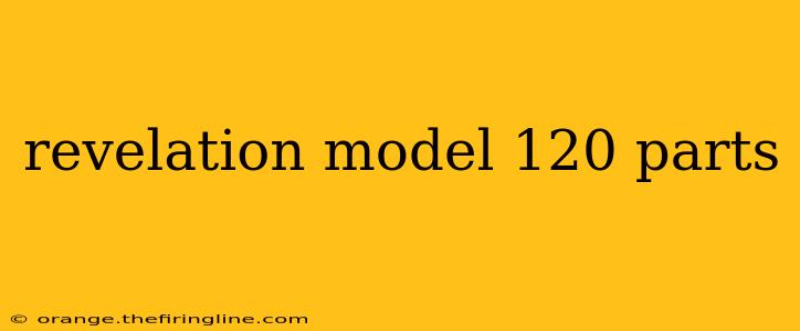 revelation model 120 parts