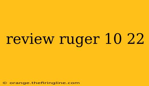 review ruger 10 22