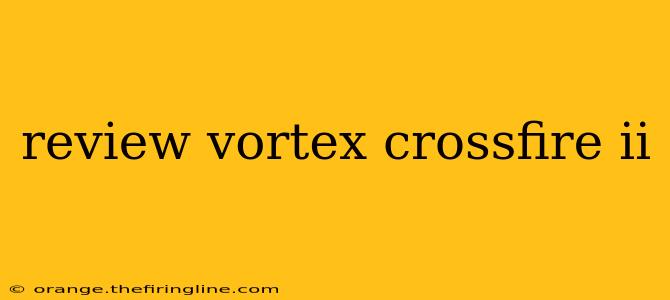 review vortex crossfire ii