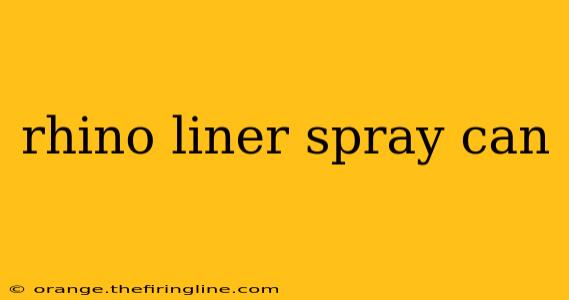 rhino liner spray can