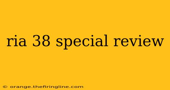 ria 38 special review