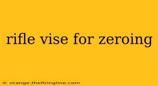 rifle vise for zeroing