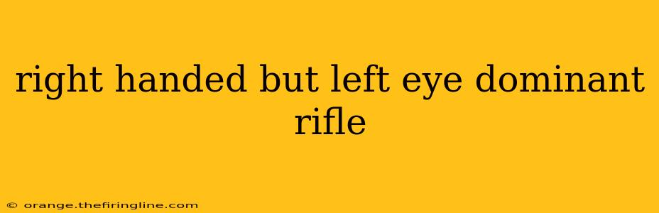 right handed but left eye dominant rifle