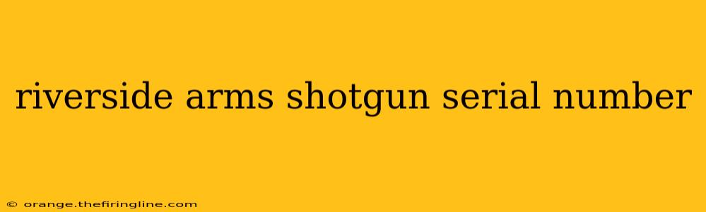 riverside arms shotgun serial number