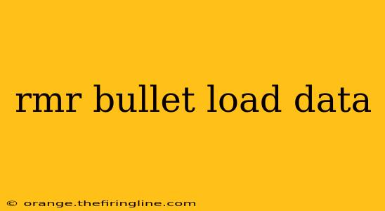 rmr bullet load data