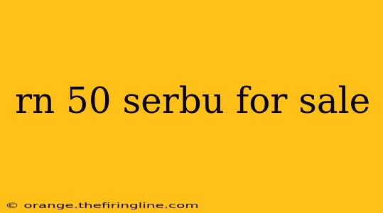 rn 50 serbu for sale