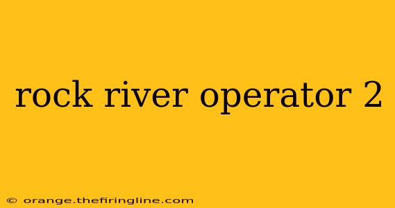 rock river operator 2