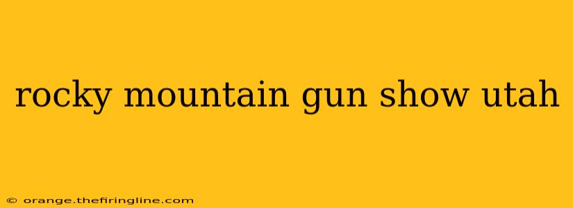 rocky mountain gun show utah