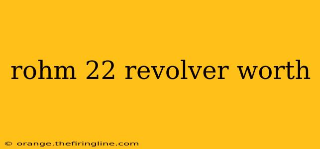 rohm 22 revolver worth