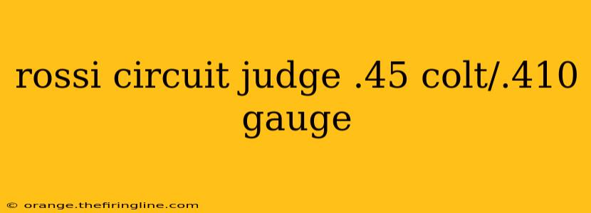 rossi circuit judge .45 colt/.410 gauge