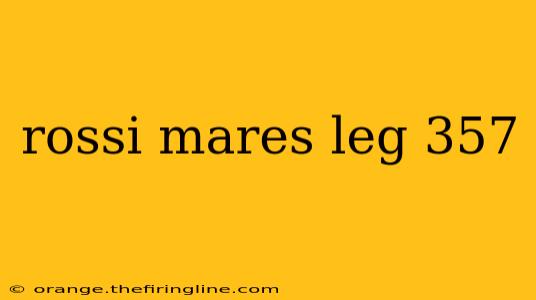 rossi mares leg 357