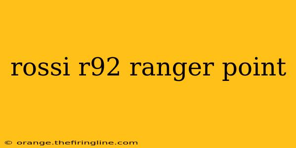 rossi r92 ranger point