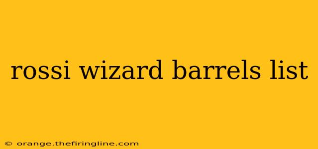 rossi wizard barrels list