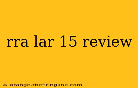 rra lar 15 review