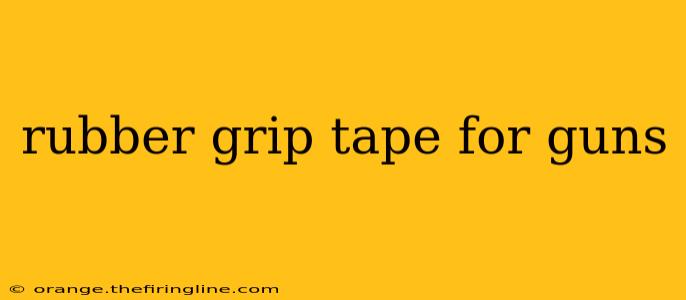 rubber grip tape for guns