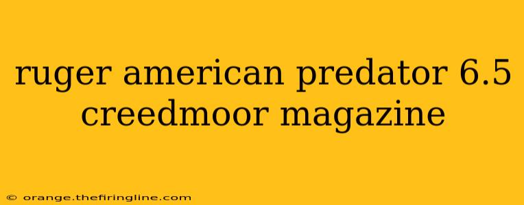 ruger american predator 6.5 creedmoor magazine