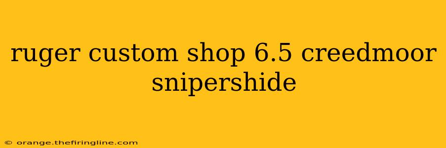 ruger custom shop 6.5 creedmoor snipershide