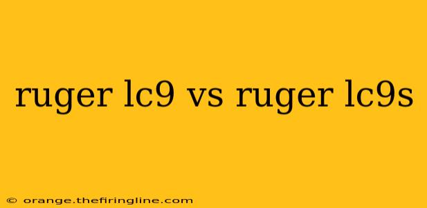 ruger lc9 vs ruger lc9s