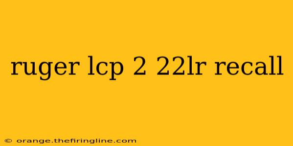 ruger lcp 2 22lr recall