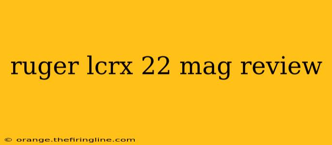 ruger lcrx 22 mag review