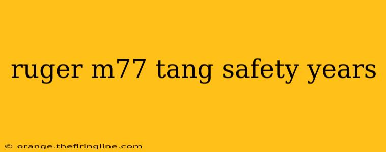 ruger m77 tang safety years