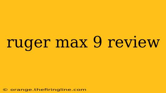 ruger max 9 review