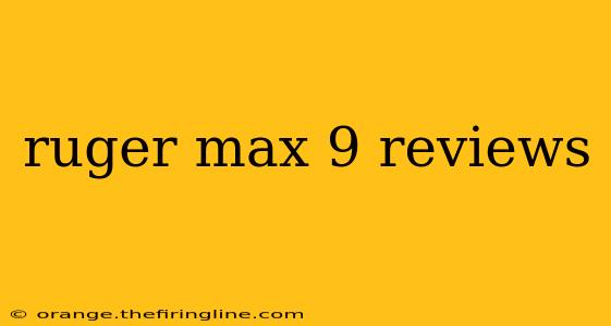 ruger max 9 reviews