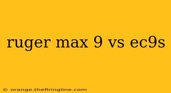 ruger max 9 vs ec9s