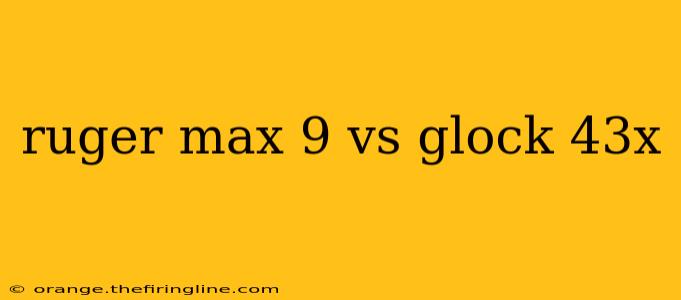 ruger max 9 vs glock 43x