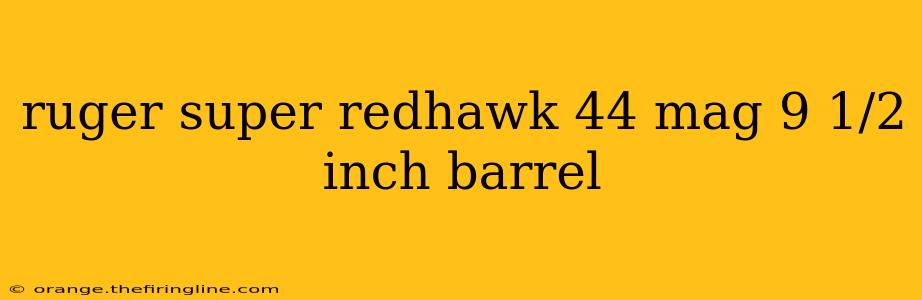 ruger super redhawk 44 mag 9 1/2 inch barrel